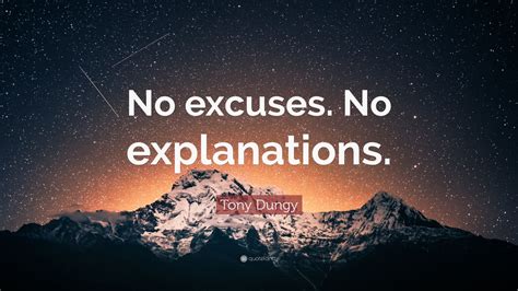 no excuses no explanations.